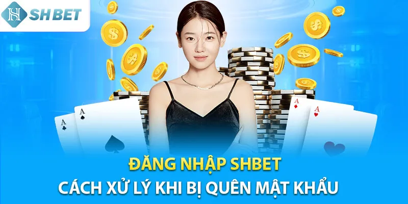 Cách xử lý khi gặp lỗi quên mật khẩu đăng nhập Shbet